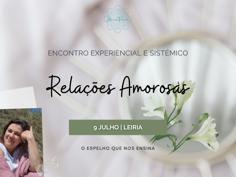 Encontro Sistémico “Relações amorosas, o espelho que nos&nbsp;ensina”
